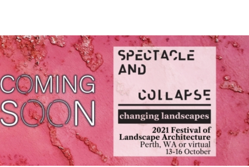 2021 Festival of Landscape Architecture: Spectacle and Collapse