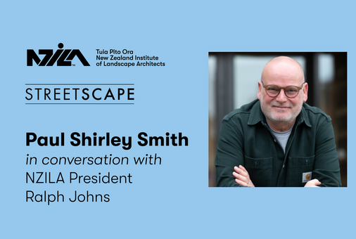 NZILA CPD EVENT: Streetscape Speaker Series - Paul Shirley Smith